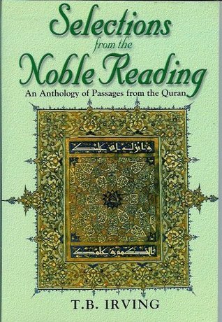 Selections From The Noble Reading: An Anthology Of Passages From the Quran
