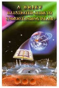 A Brief Illustrated Guide to Understanding Islam