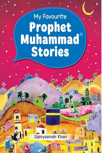 My Favourite Prophet Muhammad Stories