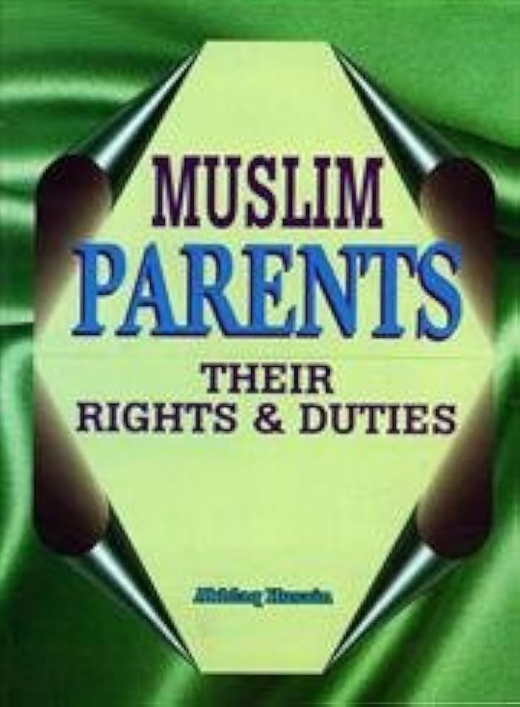 Muslim Parents: Their Rights and Duties