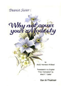 Sister In Islam Why Not Cover Your Modesty Abdul Hameed Al Balali
