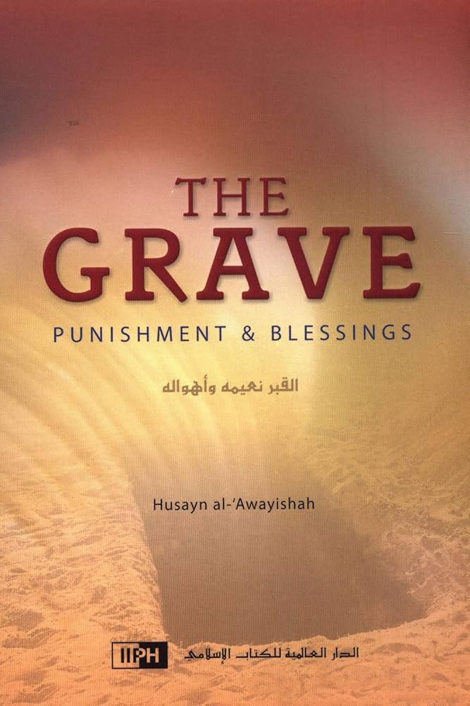 Grave - Punishment & Blessings By Husayn al Awayishah
