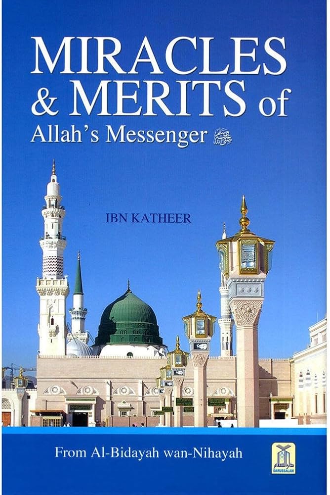 Miracles And Merits Of Allah's Messenger (SAW) Al Bidayah Wan Nihayah: Ibn Kathir