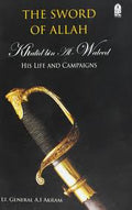 The Sword of Allah: Khalid Bin Al-Waleed, His Life and Campaigns