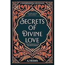 Secrets of Divine Love: A Spiritual Journey into the Heart of Islam