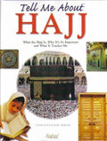 Tell Me About Hajj: What the Hajj Is, Why It's So Important & What It Teaches