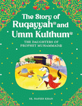 The Story of Ruqayyah and Umm Kulthum: The daughters of the Prophet Muhammad (SAW)