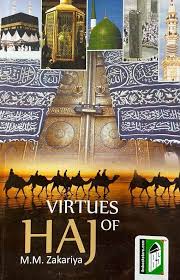 Virtues of Haj by M.Muhammad Zakariya