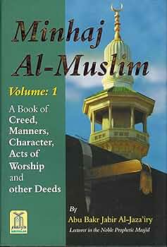 Minhaj Al-Muslim: A Book of Creed, Manners, Character, Acts of Worship and Othee Deeds