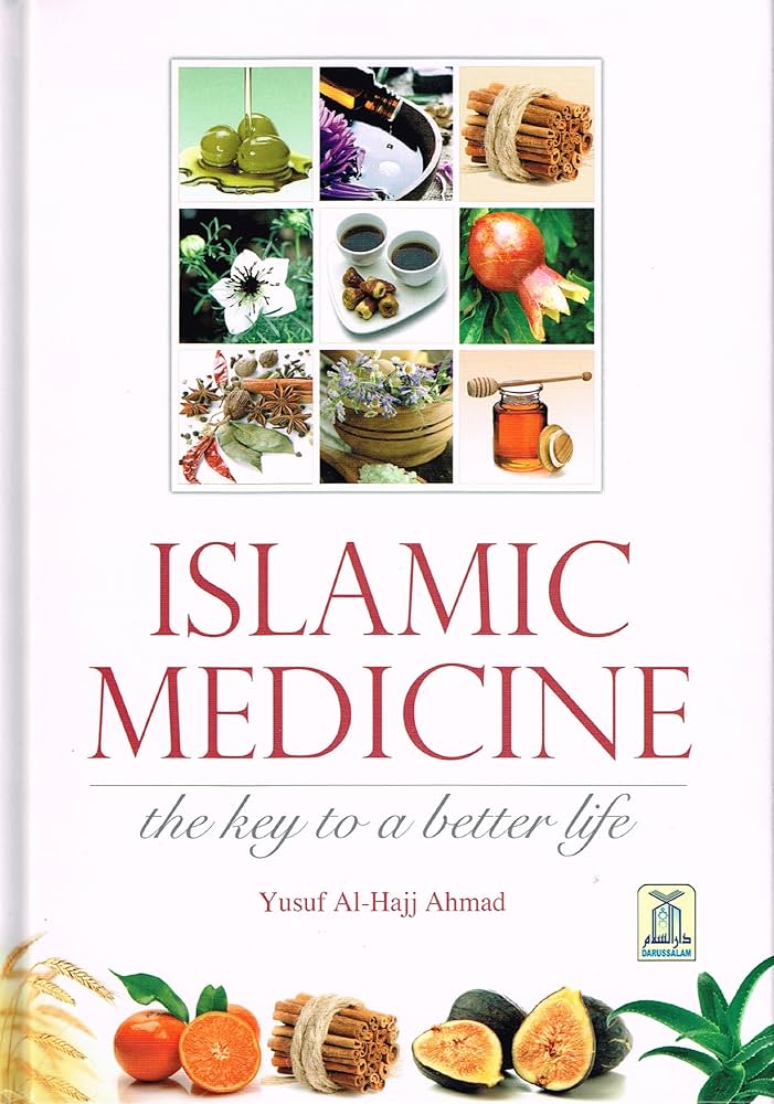 Islamic Medicine - the key to a better life: Yusuf al-Hajj Ahmad